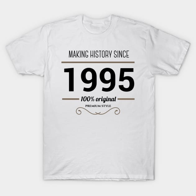 Making history since 1995 T-Shirt by JJFarquitectos